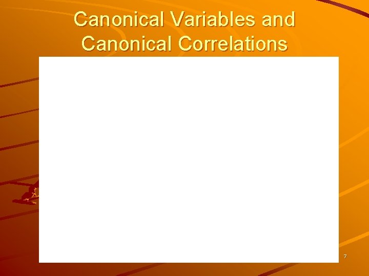Canonical Variables and Canonical Correlations 7 
