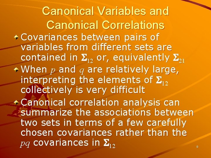Canonical Variables and Canonical Correlations Covariances between pairs of variables from different sets are