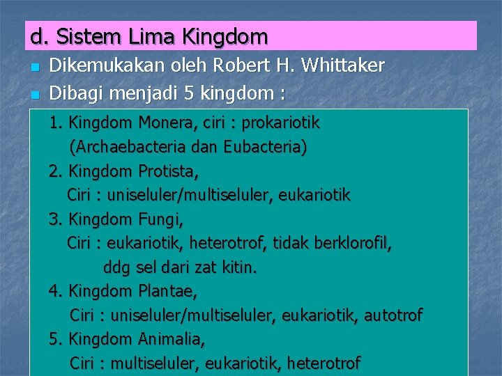 d. Sistem Lima Kingdom n n Dikemukakan oleh Robert H. Whittaker Dibagi menjadi 5