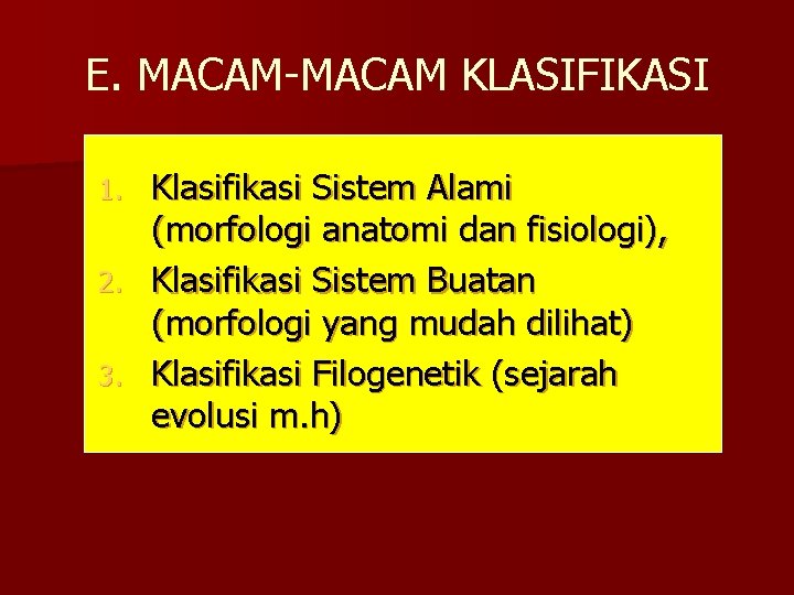 E. MACAM-MACAM KLASIFIKASI Klasifikasi Sistem Alami (morfologi anatomi dan fisiologi), 2. Klasifikasi Sistem Buatan