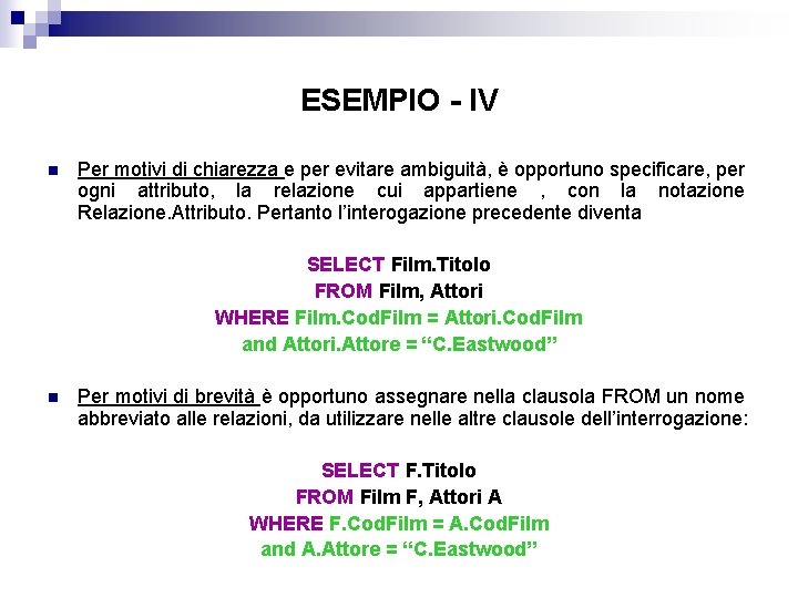 ESEMPIO - IV n Per motivi di chiarezza e per evitare ambiguità, è opportuno