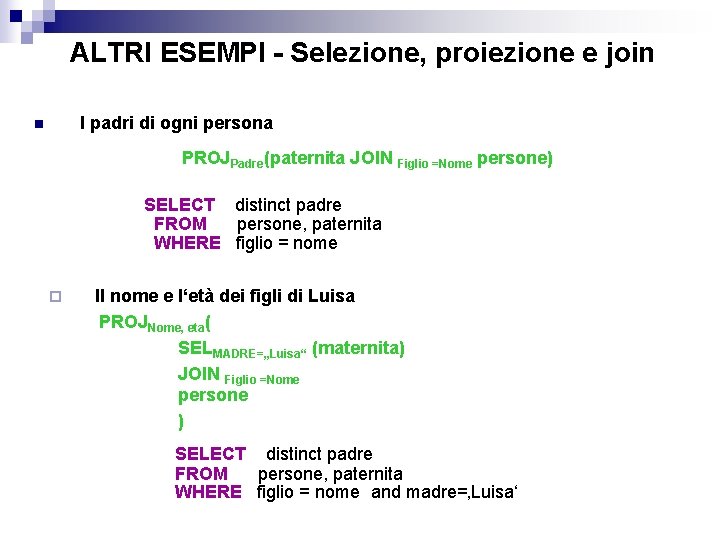 ALTRI ESEMPI - Selezione, proiezione e join I padri di ogni persona n PROJPadre(paternita