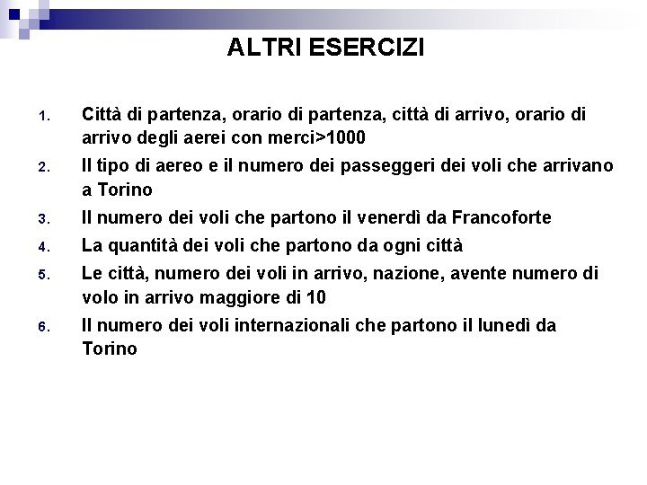 ALTRI ESERCIZI 1. Città di partenza, orario di partenza, città di arrivo, orario di