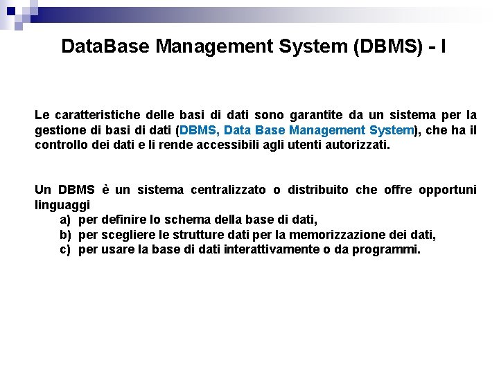 Data. Base Management System (DBMS) - I Le caratteristiche delle basi di dati sono