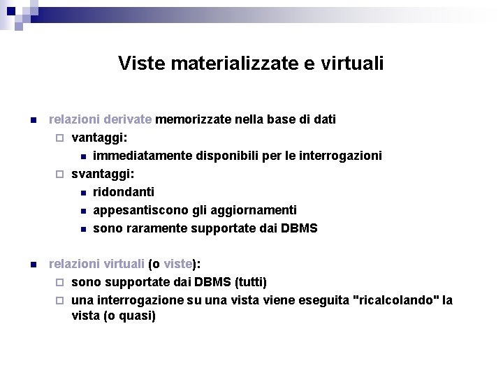 Viste materializzate e virtuali n relazioni derivate memorizzate nella base di dati ¨ vantaggi: