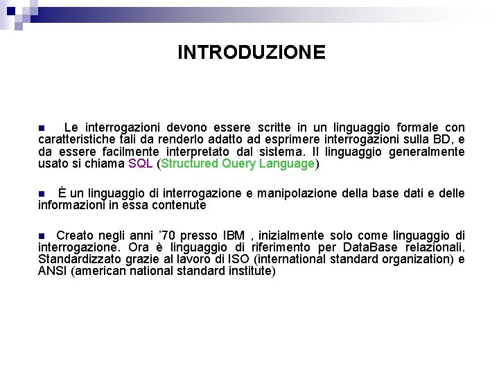 INTRODUZIONE Le interrogazioni devono essere scritte in un linguaggio formale con caratteristiche tali da