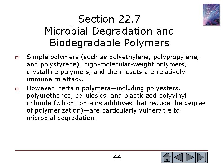 Section 22. 7 Microbial Degradation and Biodegradable Polymers o o Simple polymers (such as