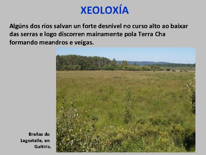 XEOLOXÍA Algúns dos ríos salvan un forte desnivel no curso alto ao baixar das
