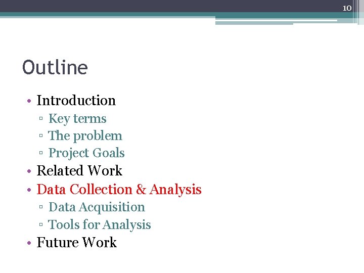 10 Outline • Introduction ▫ Key terms ▫ The problem ▫ Project Goals • 10 Outline • Introduction ▫ Key terms ▫ The problem ▫ Project Goals •