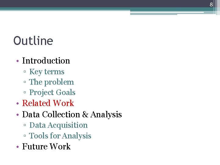 8 Outline • Introduction ▫ Key terms ▫ The problem ▫ Project Goals • 8 Outline • Introduction ▫ Key terms ▫ The problem ▫ Project Goals •