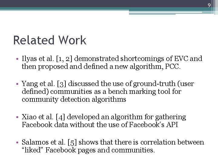 9 Related Work • Ilyas et al. [1, 2] demonstrated shortcomings of EVC and