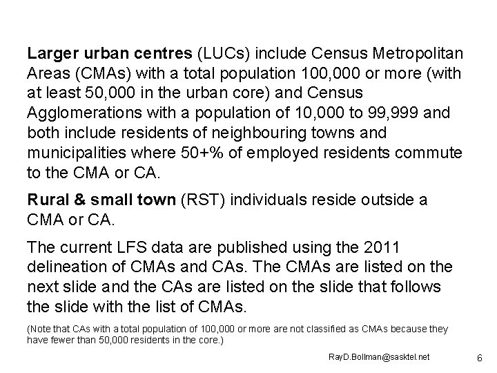 Larger urban centres (LUCs) include Census Metropolitan Areas (CMAs) with a total population 100,