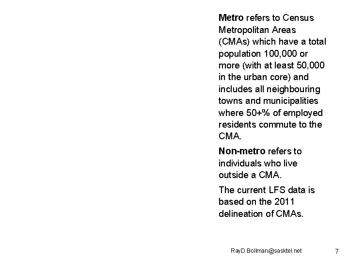 Metro refers to Census Metropolitan Areas (CMAs) which have a total population 100, 000