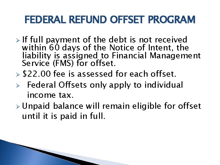 FEDERAL REFUND OFFSET PROGRAM Ø If full payment of the debt is not received