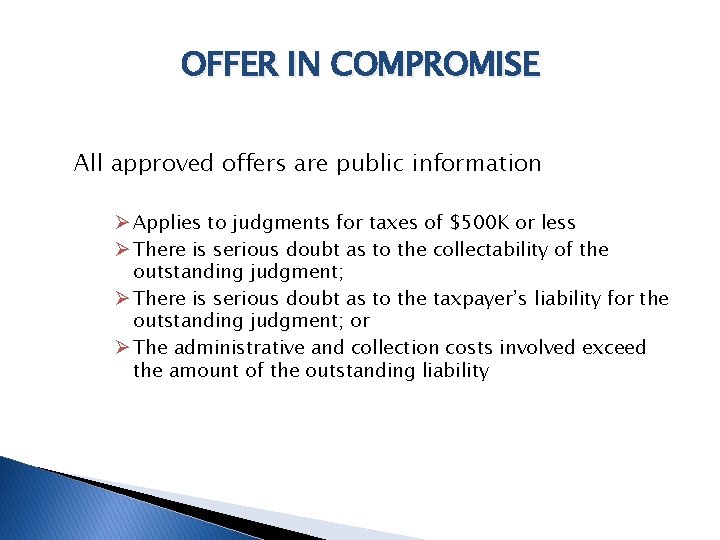 OFFER IN COMPROMISE All approved offers are public information Ø Applies to judgments for