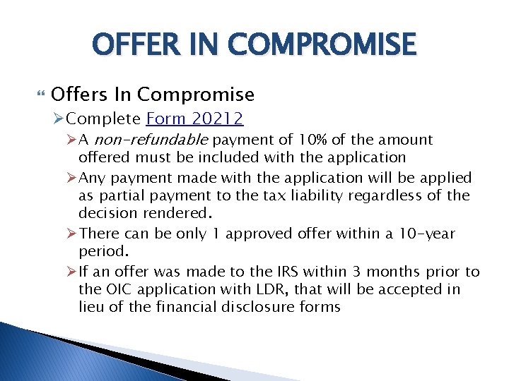 OFFER IN COMPROMISE Offers In Compromise ØComplete Form 20212 Ø A non-refundable payment of