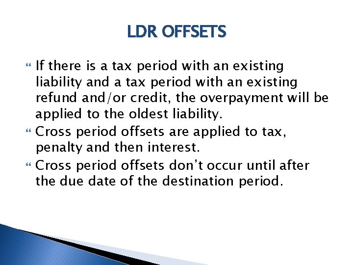 LDR OFFSETS If there is a tax period with an existing liability and a