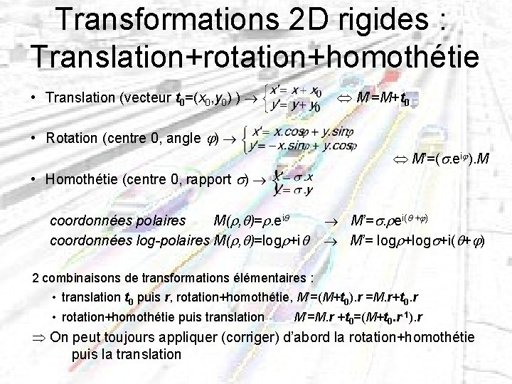 Transformations 2 D rigides : Translation+rotation+homothétie • Translation (vecteur t 0=(x 0, y 0)