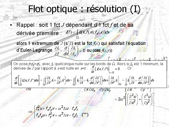 Flot optique : résolution (I) • Rappel : soit 1 fct J dépendant d’