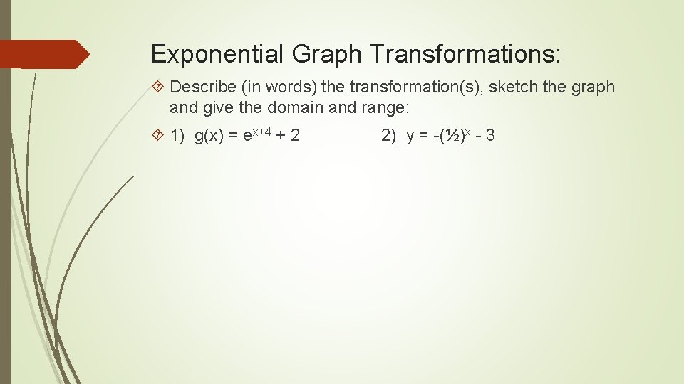 Exponential Graph Transformations: Describe (in words) the transformation(s), sketch the graph and give the