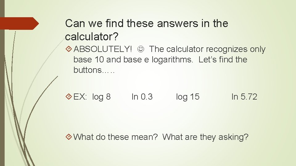 Can we find these answers in the calculator? ABSOLUTELY! The calculator recognizes only base