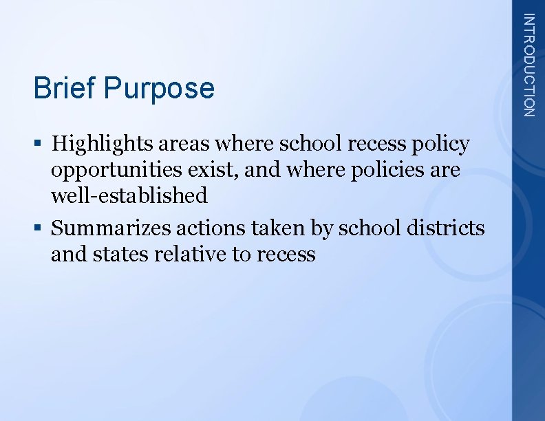 § Highlights areas where school recess policy opportunities exist, and where policies are well-established