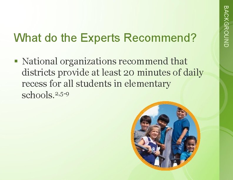 § National organizations recommend that districts provide at least 20 minutes of daily recess