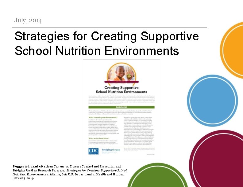 July, 2014 Strategies for Creating Supportive School Nutrition Environments Suggested brief citation: Centers for