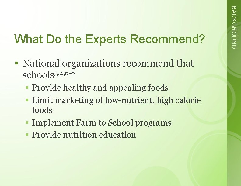 § National organizations recommend that schools 3, 4, 6 -8 § Provide healthy and