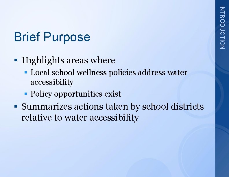 § Highlights areas where § Local school wellness policies address water accessibility § Policy