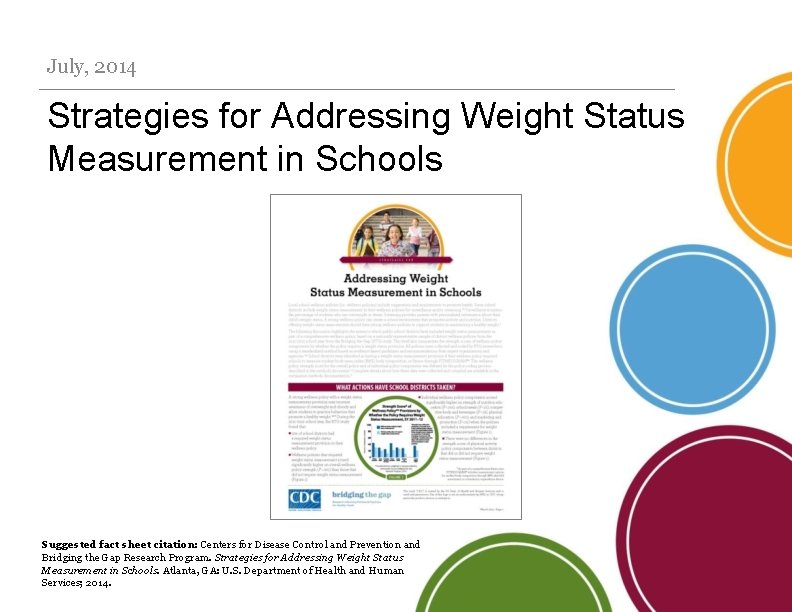 July, 2014 Strategies for Addressing Weight Status Measurement in Schools Suggested fact sheet citation: