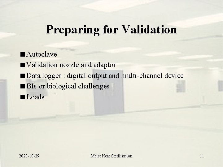 Preparing for Validation Autoclave Validation nozzle and adaptor Data logger : digital output and