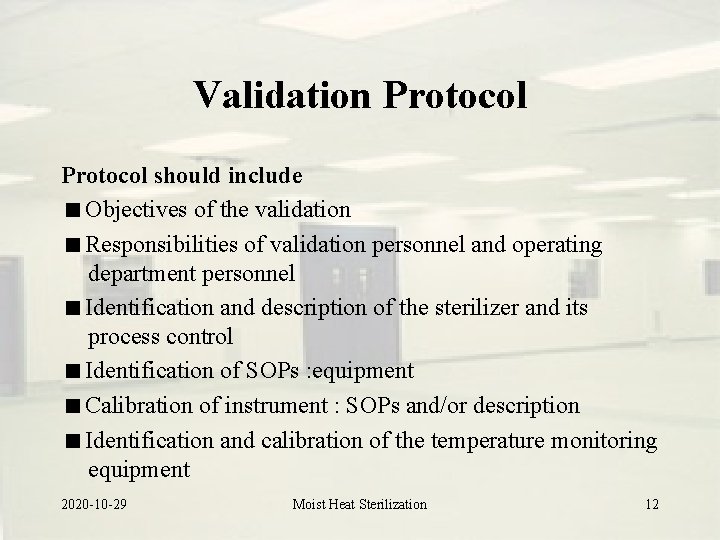 Validation Protocol should include Objectives of the validation Responsibilities of validation personnel and operating