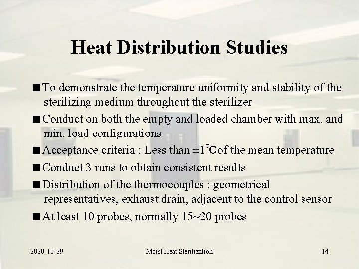 Heat Distribution Studies To demonstrate the temperature uniformity and stability of the sterilizing medium