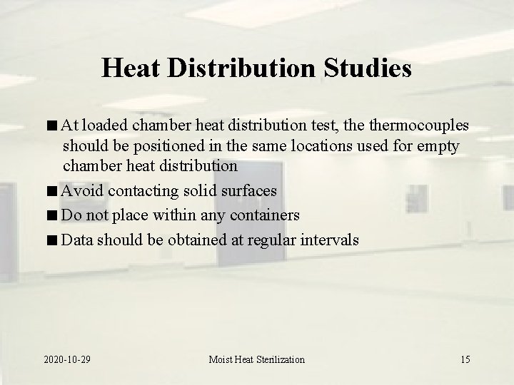 Heat Distribution Studies At loaded chamber heat distribution test, thermocouples should be positioned in