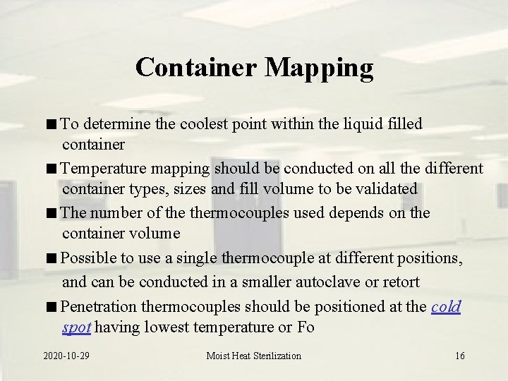 Container Mapping To determine the coolest point within the liquid filled container Temperature mapping