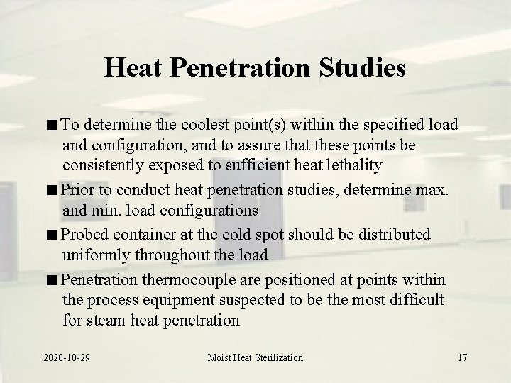 Heat Penetration Studies To determine the coolest point(s) within the specified load and configuration,
