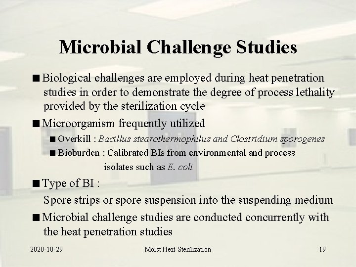 Microbial Challenge Studies Biological challenges are employed during heat penetration studies in order to
