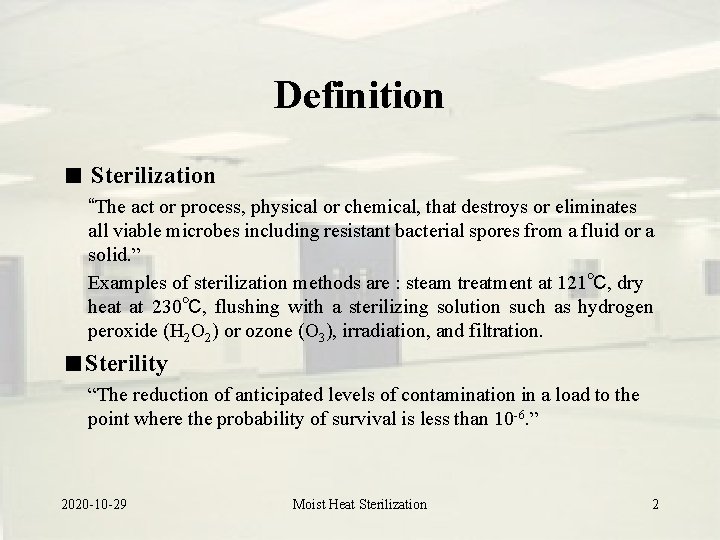 Definition Sterilization “The act or process, physical or chemical, that destroys or eliminates all