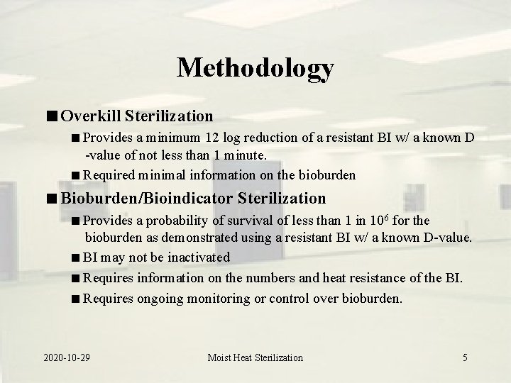 Methodology Overkill Sterilization Provides a minimum 12 log reduction of a resistant BI w/