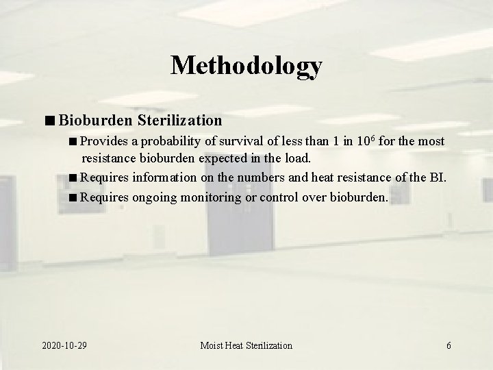 Methodology Bioburden Sterilization Provides a probability of survival of less than 1 in 106