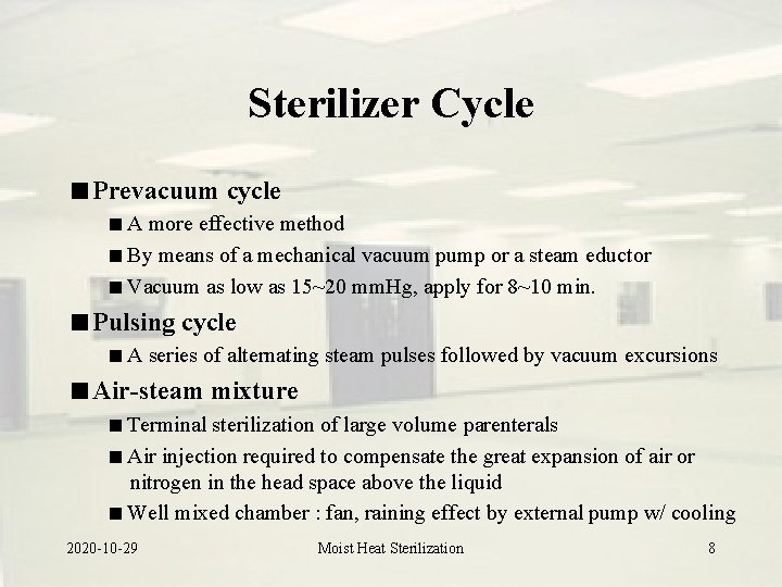 Sterilizer Cycle Prevacuum cycle A more effective method By means of a mechanical vacuum