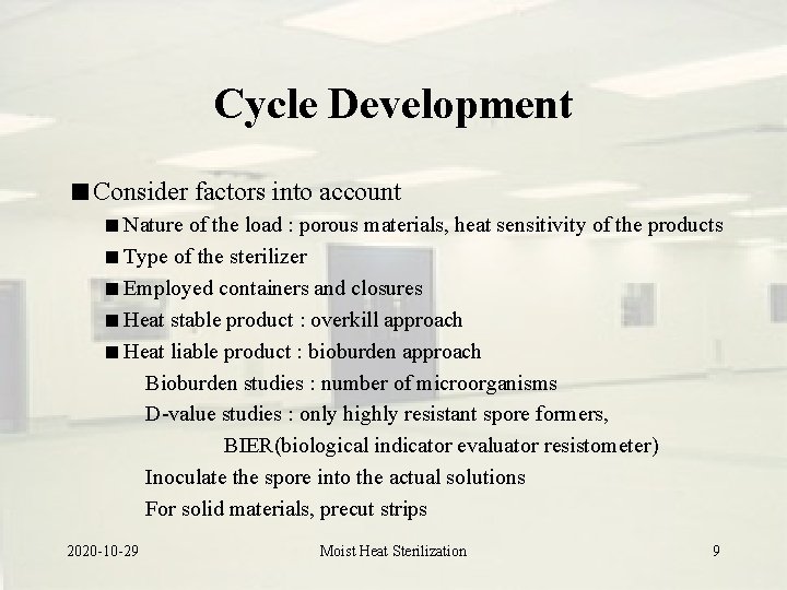 Cycle Development Consider factors into account Nature of the load : porous materials, heat