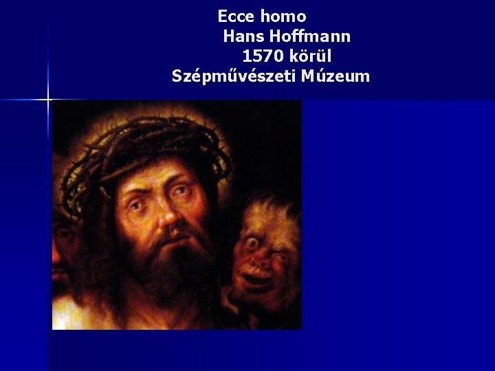 Ecce homo Hans Hoffmann 1570 körül Szépművészeti Múzeum 