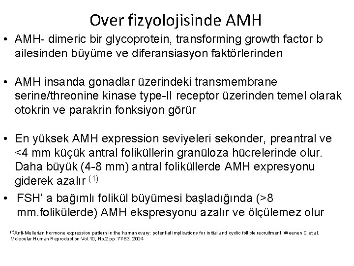 Over fizyolojisinde AMH • AMH- dimeric bir glycoprotein, transforming growth factor b ailesinden büyüme