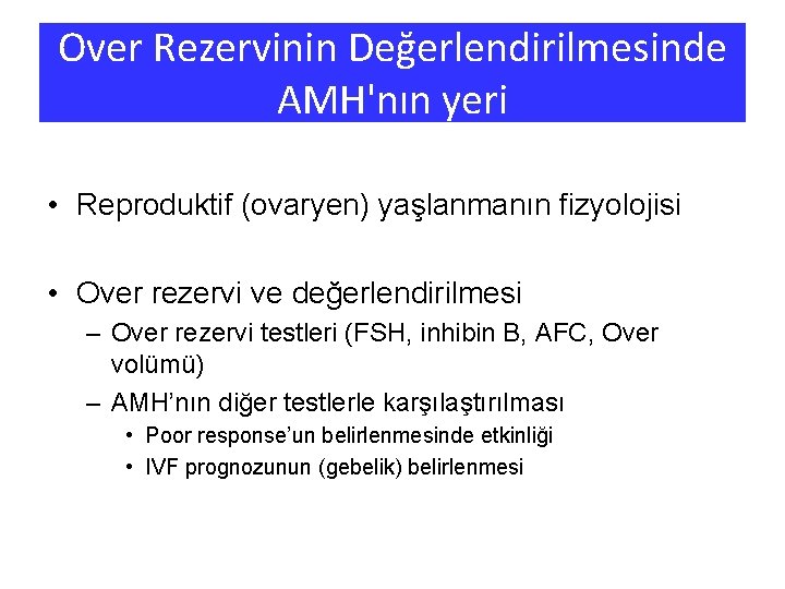 Over Rezervinin Değerlendirilmesinde AMH'nın yeri • Reproduktif (ovaryen) yaşlanmanın fizyolojisi • Over rezervi ve