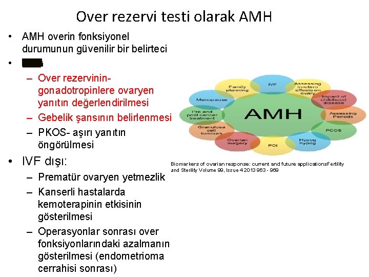 Over rezervi testi olarak AMH • AMH overin fonksiyonel durumunun güvenilir belirteci • IVF