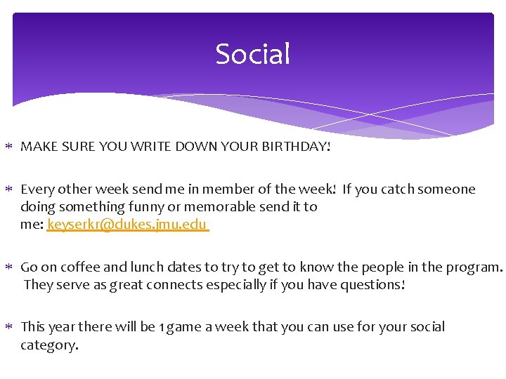 Social MAKE SURE YOU WRITE DOWN YOUR BIRTHDAY! Every other week send me in