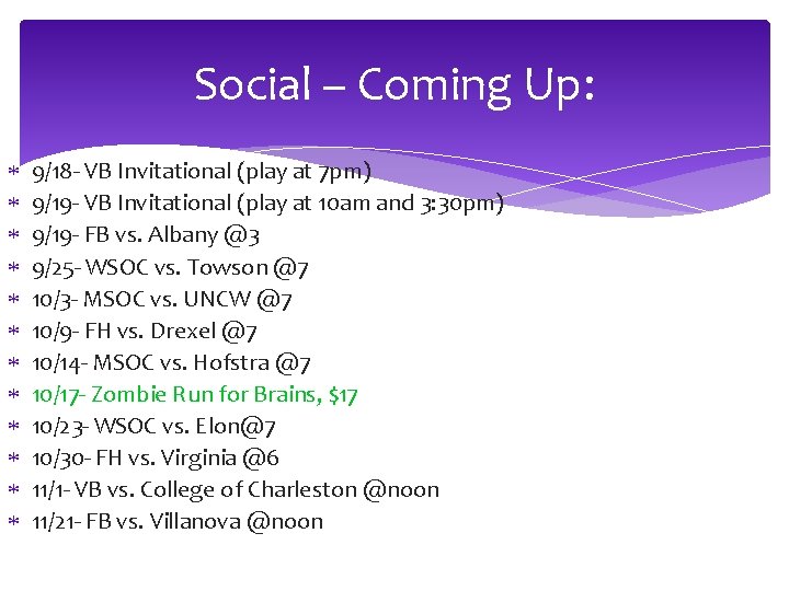 Social – Coming Up: 9/18 - VB Invitational (play at 7 pm) 9/19 -