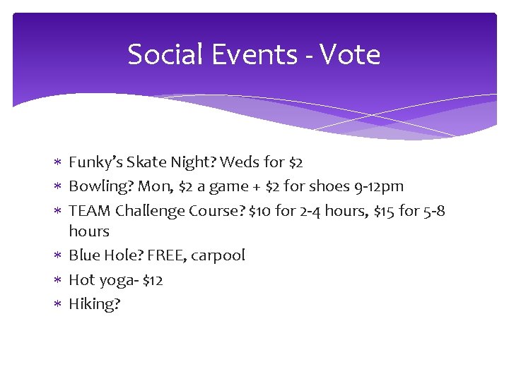 Social Events - Vote Funky’s Skate Night? Weds for $2 Bowling? Mon, $2 a